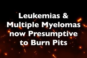 Leukemias and multiple myelomas now connected to burn pits